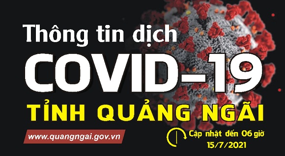 Infographic: Thông tin dịch Covid-19 trên địa bàn tỉnh Quảng Ngãi đến 06h, ngày 15/07/2021