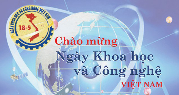 Chào mừng Ngày Khoa học và Công nghệ Việt Nam 18/05/2024 và kỷ niệm 65 năm Ngày thành lập Bộ KH&CN