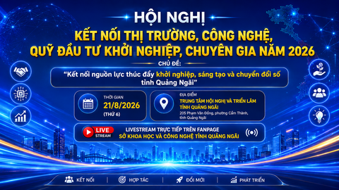 Quảng Ngãi tổ chức Hội nghị kết nối thị trường, công nghệ, quỹ đầu tư khởi nghiệp, chuyên gia năm 2026
