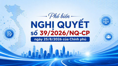 Phổ biến Nghị quyết số 39/2026/NQ-CP ngày 25/8/2026  của Chính phủ
