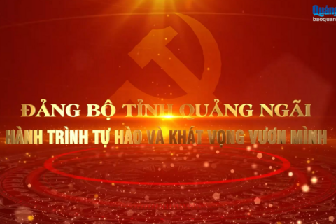 Đảng bộ tỉnh Quảng Ngãi - Hành trình tự hòa và khát vọng vương mình