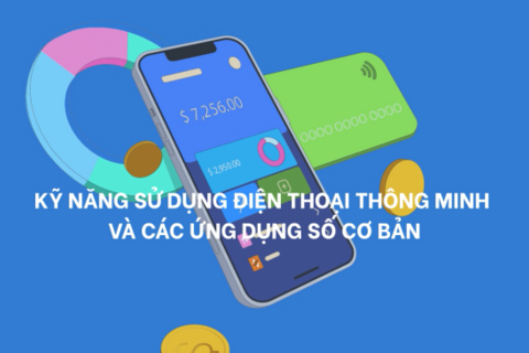 [Tuyên truyền kỹ năng số và an toàn thông tin cho đồng bào dân tộc thiểu số tỉnh Quảng Ngãi] KỸ NĂNG SỬ DỤNG ĐIỆN THOẠI THÔNG MINH VÀ CÁC ỨNG DỤNG SỐ CƠ BẢN