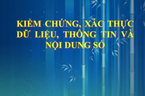 [Tuyên truyền kỹ năng số và an toàn thông tin cho đồng bào dân tộc thiểu số tỉnh Quảng Ngãi] KIỂM CHỨNG, XÁC THỰC DỮ LIỆU, THÔNG TIN VÀ NỘI DUNG SỐ