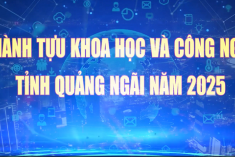 Thành tự Khoa học và Công nghệ tỉnh Quảng Ngãi 2025