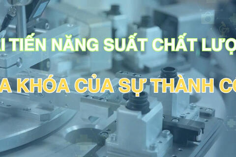 Cải tiến năng suất chất lượng: Chìa khóa của sự thành công