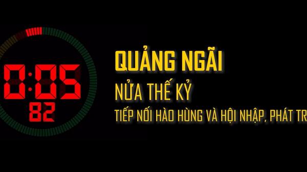 Quảng Ngãi, nửa thế kỷ tiếp nối hào hùng, hội nhập phát triển